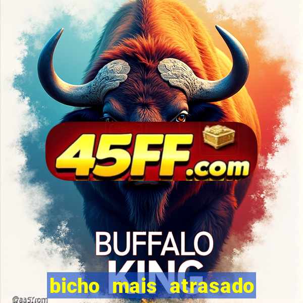 bicho mais atrasado na bahia